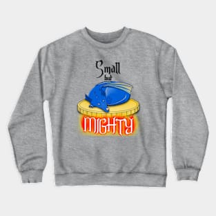 Small But Mighty Crewneck Sweatshirt